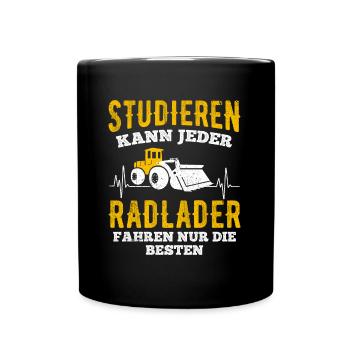 Studieren Kann Jeder Radlader fahren Nur Die Beste - Tasse einfarbig - Schwarz - Vorne