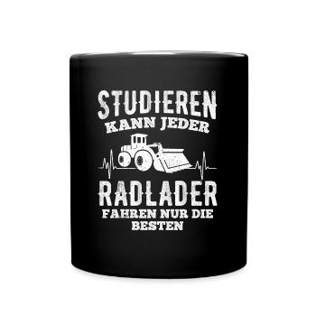 Studieren Kann Jeder Radlader fahren Nur Die Beste - Tasse einfarbig - Schwarz - Vorne