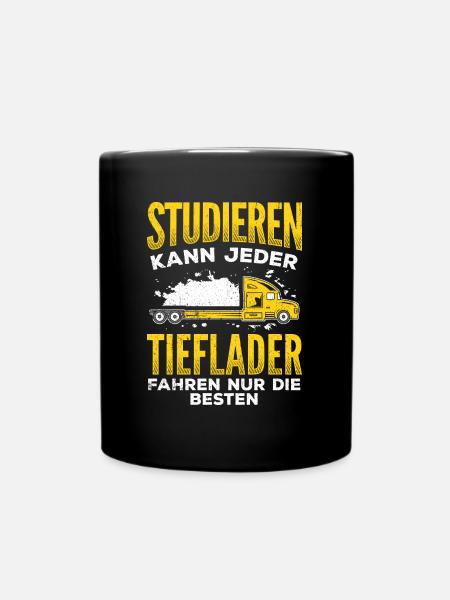 Studieren kann Jeder - Tieflader fahren nur die Be - Tasse einfarbig - Schwarz