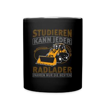 Studieren Kann Jeder Radlader fahren Nur Die Beste - Tasse einfarbig - Schwarz - Vorne