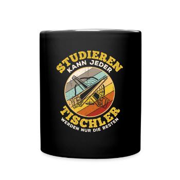 Studieren Kann Jeder Tischler werden Nur Die Beste - Tasse einfarbig - Schwarz - Vorne