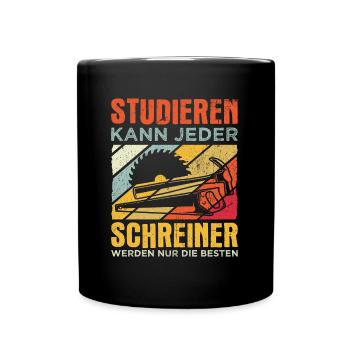 Schreiner - Studieren Kann Jeder Schreiner Nur Die - Tasse einfarbig - Schwarz - Vorne