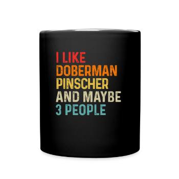 Ich mag Dobermann Pinscher und vielleicht 3 Leute Hund - Tasse einfarbig - Schwarz - Vorne