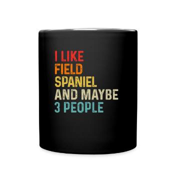 Ich mag Field Spaniel und vielleicht 3 Personen Hundeliebhaber - Tasse einfarbig - Schwarz - Vorne