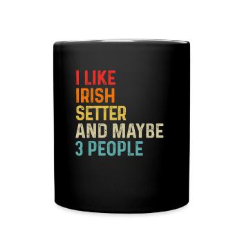 Ich mag Irish Setter und vielleicht 3 Personen Hundeliebhaber - Tasse einfarbig - Schwarz - Vorne