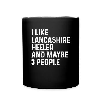 I Like Lancashire Heeler And Maybe 3 People Dog - Full Colour Mug - black - Front
