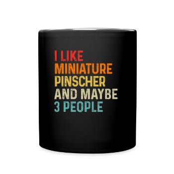 Ich mag Miniatur-Pinscher und vielleicht 3 Personen Hund - Tasse einfarbig - Schwarz - Vorne