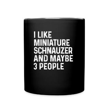 Ich mag Zwergschnauzer und vielleicht 3 Personen Hund - Tasse einfarbig - Schwarz - Vorne