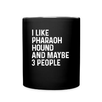 I Like Pharaoh Hound And Maybe 3 People Dog Lover - Full Colour Mug - black - Front
