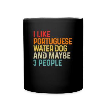 I Like Portuguese Water Dog And Maybe 3 People - Full Colour Mug - black - Front