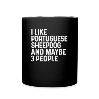I Like Portuguese Sheepdog And Maybe 3 People Dog - Full Colour Mug - black - Front