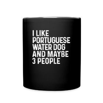 I Like Portuguese Water Dog And Maybe 3 People - Full Colour Mug - black - Front