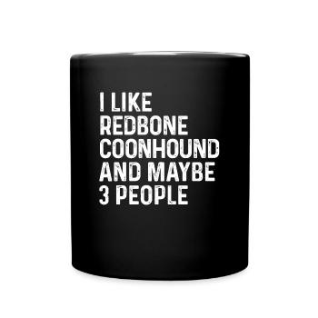 I Like Redbone Coonhound And Maybe 3 People Dog - Full Colour Mug - black - Front