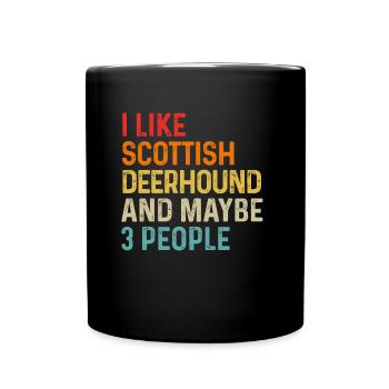 I Like Scottish Deerhound And Maybe 3 People Dog - Full Colour Mug - black - Front
