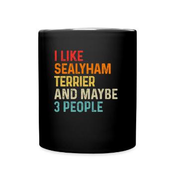 I Like Sealyham Terrier And Maybe 3 People Dog - Full Colour Mug - black - Front