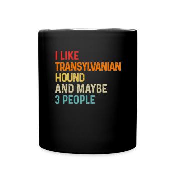 I Like Transylvanian Hound And Maybe 3 People Dog - Full Colour Mug - black - Front