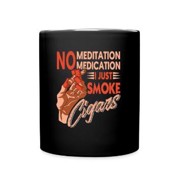 Keine Meditation Keine Medikamente Nur Zigarren ra - Tasse einfarbig - Schwarz - Vorne
