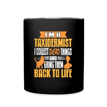 Ich bin Tierpräparator, ich sammle tote Dinge - Tasse einfarbig - Schwarz - Vorne