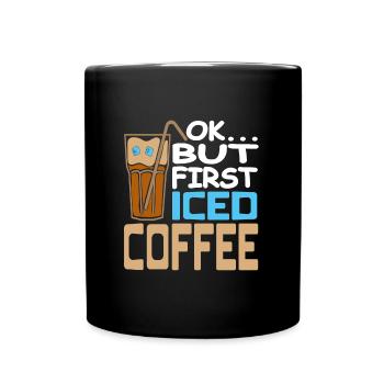 OK ... aber zuerst Eiskaffee Cold Brew - Tasse einfarbig - Schwarz - Vorne