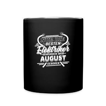 Elektriker Geburtstag August Geburtsmonat - Tasse einfarbig - Schwarz - Vorne