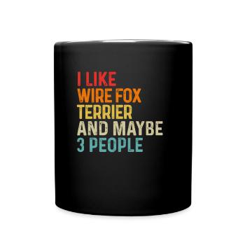 Ich mag Wire Fox Terrier und vielleicht 3 Personen Hund - Tasse einfarbig - Schwarz - Vorne