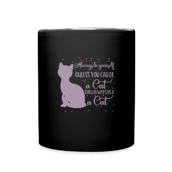 Cat always yourself unless you can be a cat - Full Colour Mug - black - Front