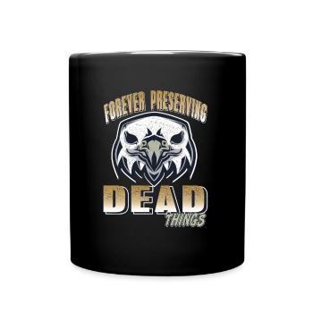 Les choses mortes reçoivent pour toujours la préparation de taxidermie - Mug uni - noir - Devant