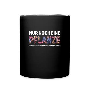 Nur noch eine Pflanze - Tasse einfarbig - Schwarz - Vorne