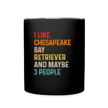 I Like Chesapeake Bay Retriever And Maybe 3 - Full Colour Mug - black - Front