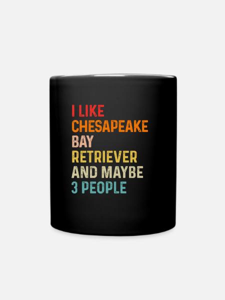 Ich mag Chesapeake Bay Retriever und vielleicht 3 - Tasse einfarbig - Schwarz