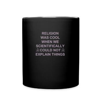 Religion was cool when we didn't do things - Full Colour Mug - black - Front