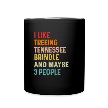 I Like Treeing Tennessee Brindle And Maybe 3 - Full Colour Mug - black - Front