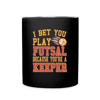 Parions que vous jouez au futsal parce que vous êtes un gardien - Mug uni - noir - Devant