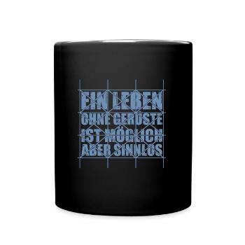 Ein Leben ohne Gerüste ist möglich - Tasse einfarbig - Schwarz - Vorne