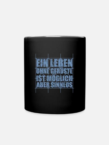 Ein Leben ohne Gerüste ist möglich - Tasse einfarbig - Schwarz