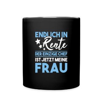 Endlich in Rente der einzige Chef meine Frau - Tasse einfarbig - Schwarz - Vorne