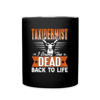 Tierpräparator Ich erwecke die Toten zum Leben - Tasse einfarbig - Schwarz - Vorne