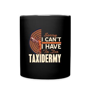 Ich kann leider nicht, ich muss Taxidermie machen - Tasse einfarbig - Schwarz - Vorne