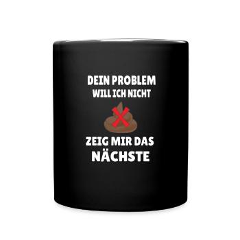 Dein Problem will ich nicht - Tasse einfarbig - Schwarz - Vorne