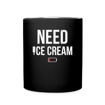 Benötigen Sie Eiscreme Für Gefrorenen Süßen Fan - Tasse einfarbig - Schwarz - Vorne