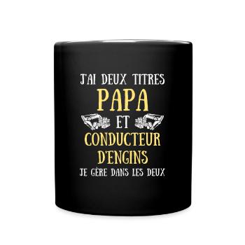 deux titres papa conducteur d'engins humour engin - Mug uni - noir - Devant