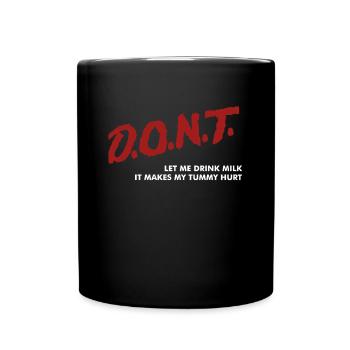 D.O.N.T Let Me Drink Milk It Makes My Tummy Hurt - Full Colour Mug - black - Front