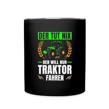 Der Tut Nix Der Will Nur Traktor Fahren Traktor - Tasse einfarbig - Schwarz - Vorne
