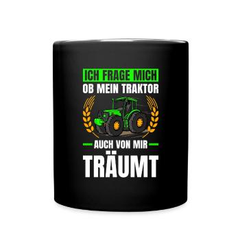 Ob Mein Traktor Auch Von Mir Träumt Traktor - Tasse einfarbig - Schwarz - Vorne