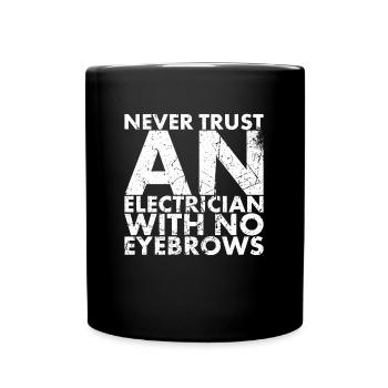Never trust an electrician with for - Full Colour Mug - black - Front