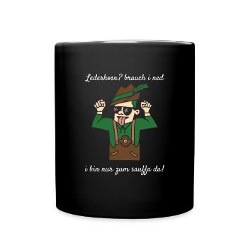 Lederhosn? Brauch i Ned I Bin Nur Zum Sauffa Da! - Tasse einfarbig - Schwarz - Vorne