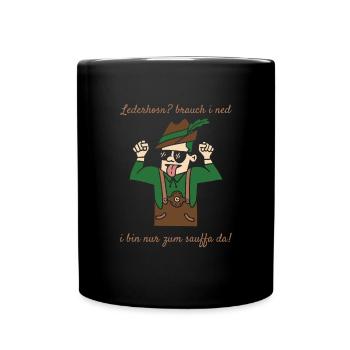 Lederhosn? Brauch i Ned I Bin Nur Zum Sauffa Da! - Tasse einfarbig - Schwarz - Vorne
