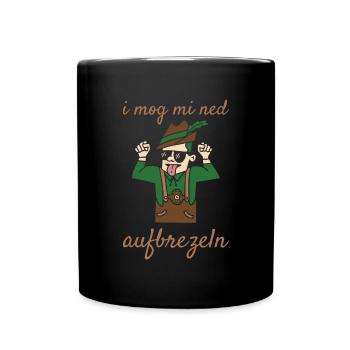 I Mog Mi Ned Aufbrezeln Lederhose Ersatz Lederhosn - Tasse einfarbig - Schwarz - Vorne
