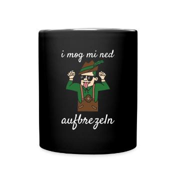 I Mog Mi Ned Aufbrezeln Lederhose Ersatz Lederhosn - Tasse einfarbig - Schwarz - Vorne