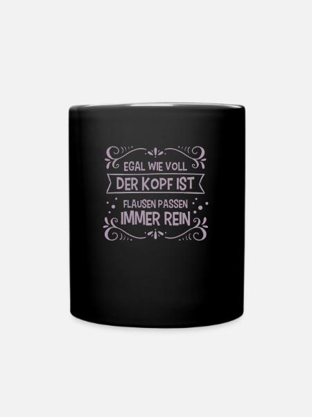 Egal wie voll der Kopf ist Flausen passen immer - Tasse einfarbig - Schwarz